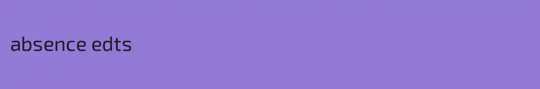 absence edts